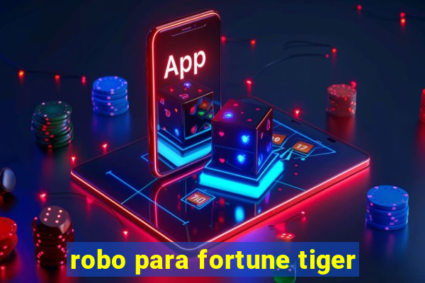 robo para fortune tiger